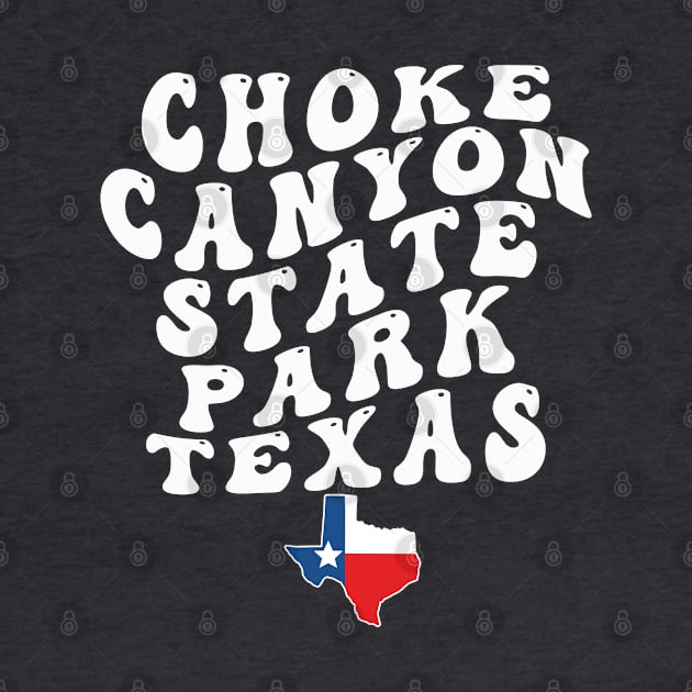 Choke Canyon State Park Texas Retro Wavy 1970s Text by Go With Tammy